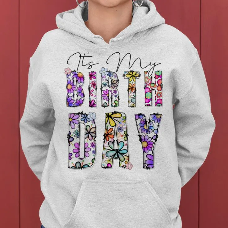 Its My Birthday Birthday Ns Girls Women Hoodie